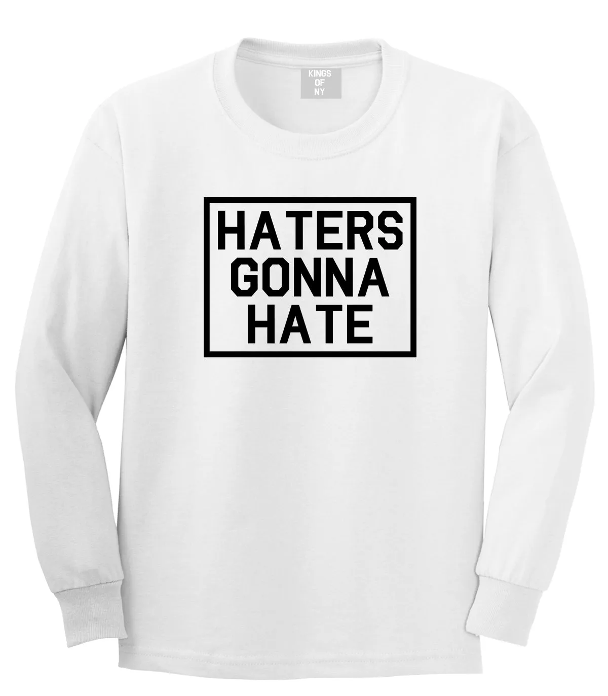 Haters Gonna Hate Mens Long Sleeve T-Shirt