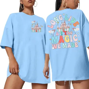 Magical Shirt Magic Kingdom Shirts: Long Live All The Magic We Made Tshirt Holiday Castle Graphic Tee Family Vacation Top